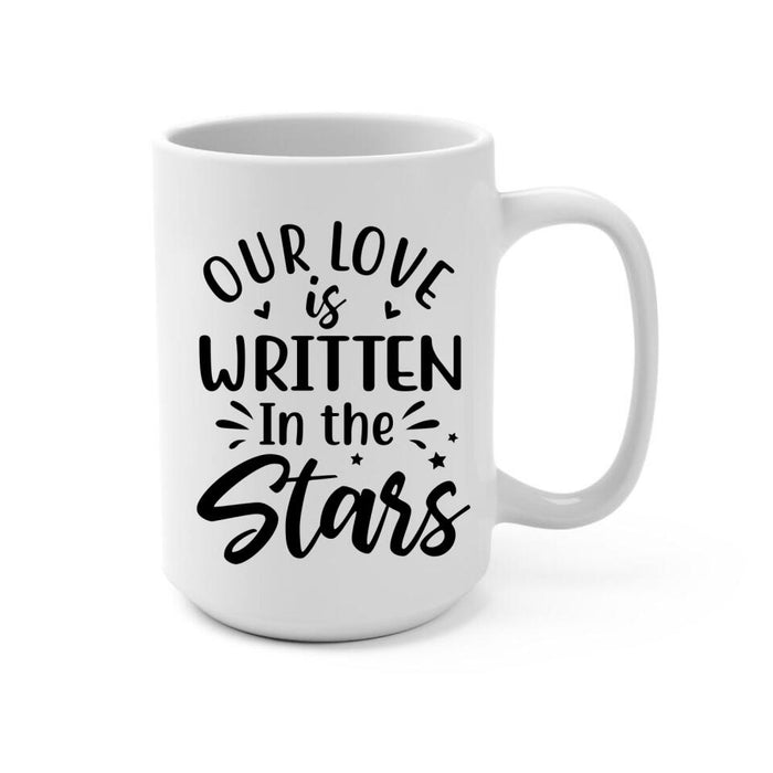 Our Love Is Written In The Stars - Personalized Mug For Couples, Family, Astronomy Lovers