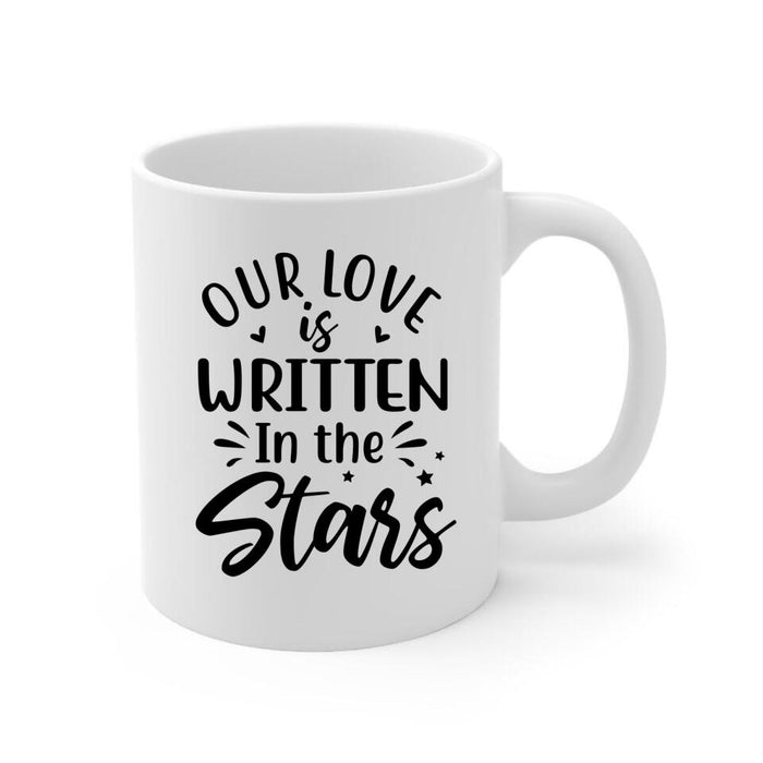 Our Love Is Written In The Stars - Personalized Mug For Couples, Family, Astronomy Lovers