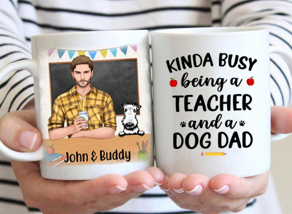 Kinda Busy Being a Teacher and a Dog Dad - Personalized Gifts Custom Dog Mug for Dog Dad, Dog Lovers