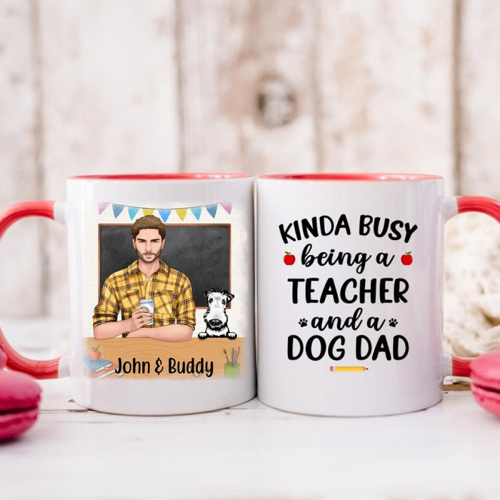 Kinda Busy Being a Teacher and a Dog Dad - Personalized Gifts Custom Dog Mug for Dog Dad, Dog Lovers