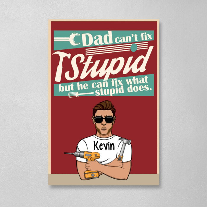 Dad Can't Fix Stupid But He Can Fix What Stupid Does - Personalized Gifts Custom Mechanic Canvas for Dad