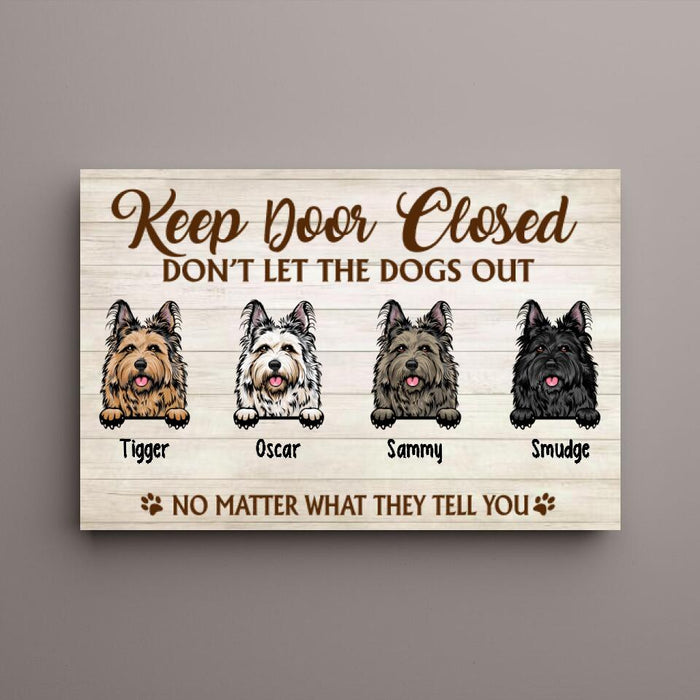 Keep Door Closed Don't Let The Dogs Out - Custom Canvas Dog Lovers