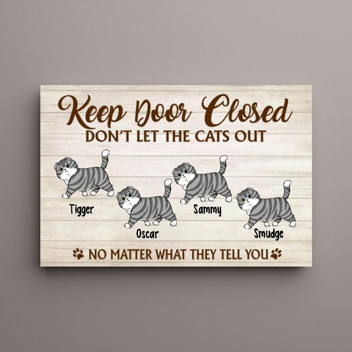 Keep Door Closed Don't Let The Cats Out - Custom Canvas Cat Lovers