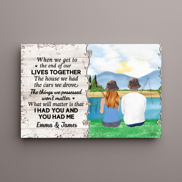 Personalized Canvas, When We Get To The End Of Our Lives Together, Fishing Couple, Gift For Fishing Fans