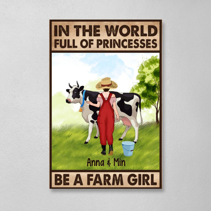 Personalized Canvas/Poster, In The World Full Of Princesses Be A Farm Girl, Gift For Farmers And Cow Lovers