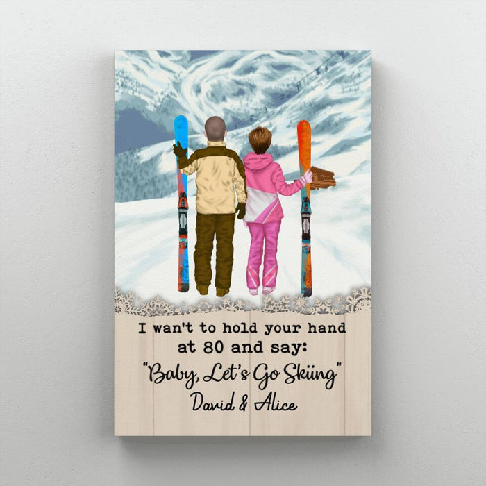 Personalized Canvas, I Want To Hold Your Hand Until 80 And Go Skiing, Anniversary Gift For Couple, Gift For Skiing Lovers