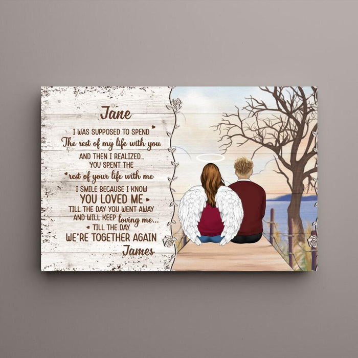 Personalized Canvas, Memorial Partner Gift, Gift For Loss Of Him, Her, I Was Supposed To Spend The Rest Of My Life With You