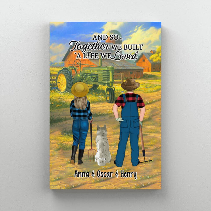 And So Together We Built A Life We Loved Farming Couple And Pets - Personalized Canvas For Farming, Dog & Cat Lovers