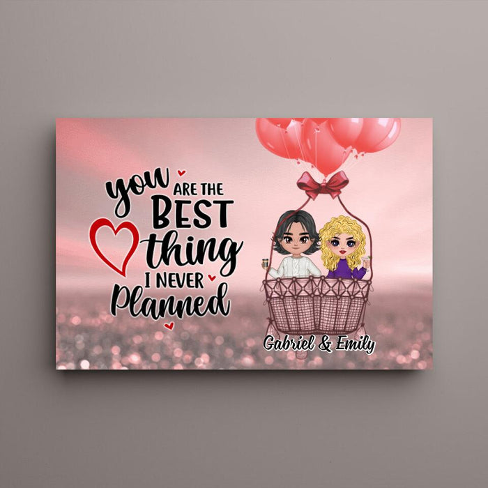 You Are The Best Thing I Never Planned - Personalized Canvas For Couples, Him, Her, Valentine's Day