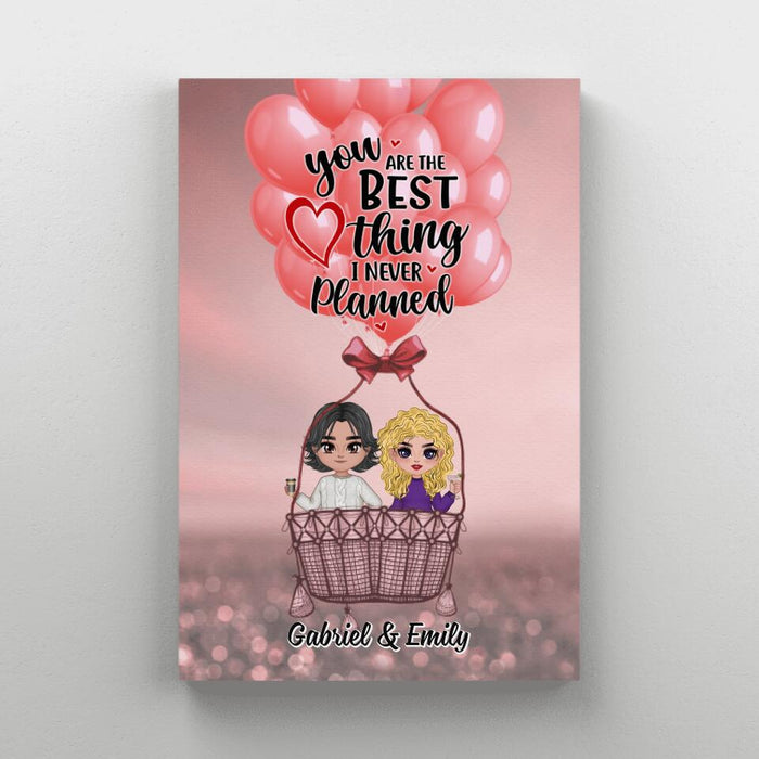 You Are The Best Thing I Never Planned - Personalized Canvas For Couples, Him, Her, Valentine's Day