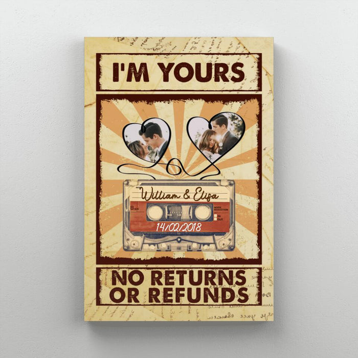 I'm Yours No Returns Or Refunds - Custom Canvas Photo Upload For Couples, Him, Her, Anniversary