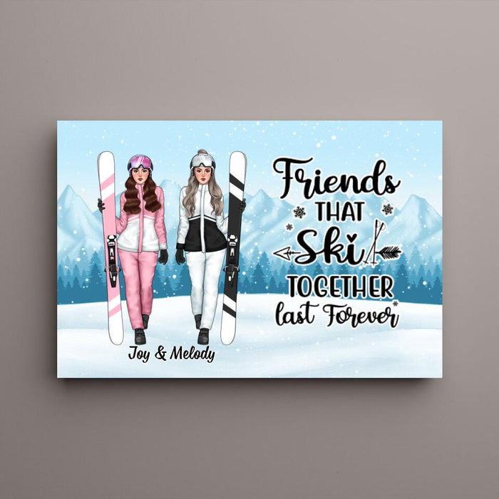 Friends That Ski Together Last Forever - Personalized Canvas For Friends, For Her, Skiing