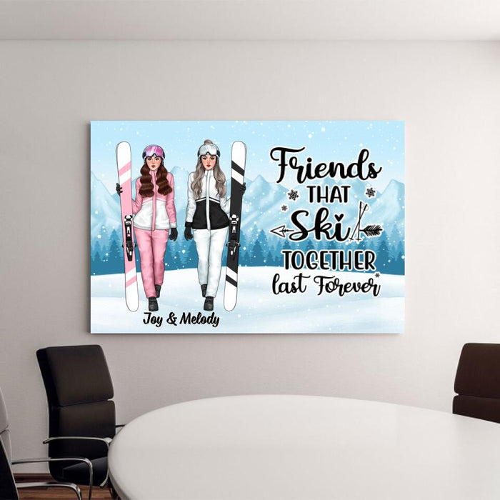 Friends That Ski Together Last Forever - Personalized Canvas For Friends, For Her, Skiing