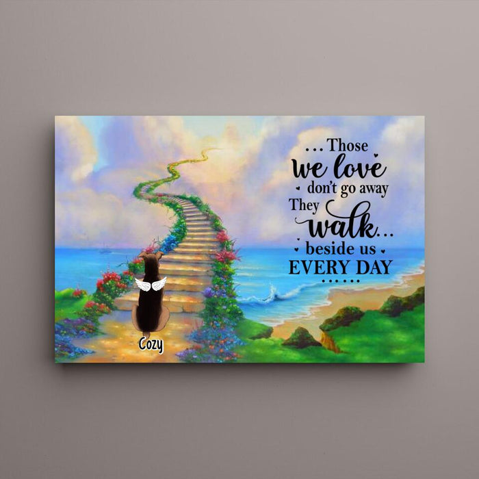 Those We Love Don't Go Away, They Walk Beside Us Every Day - Personalized Canvas For Dog, Cat Lovers, Memorial