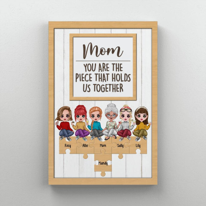 Up To 5 Daughters Mom You Are The Piece That Holds Us Together - Personalized Canvas For Her, Mom