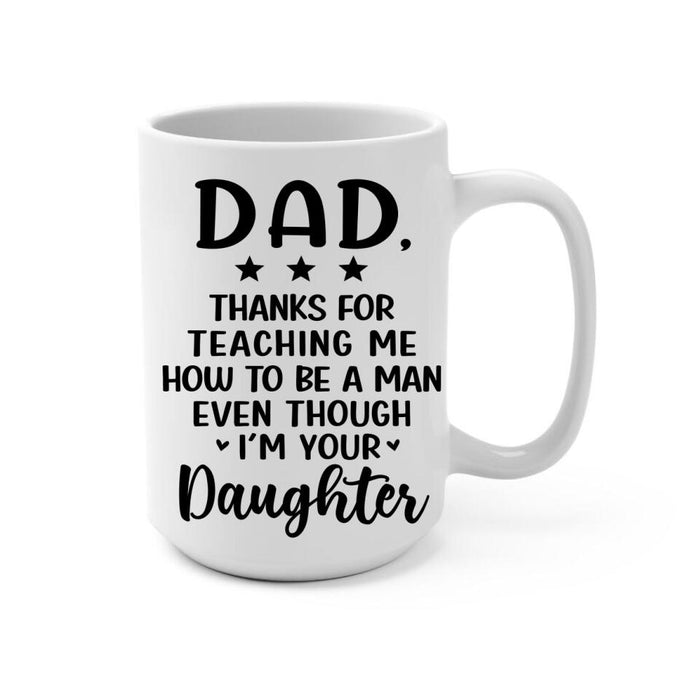 Thanks for Teaching Me - Personalized Gifts Custom Mug for Daughter for Dad