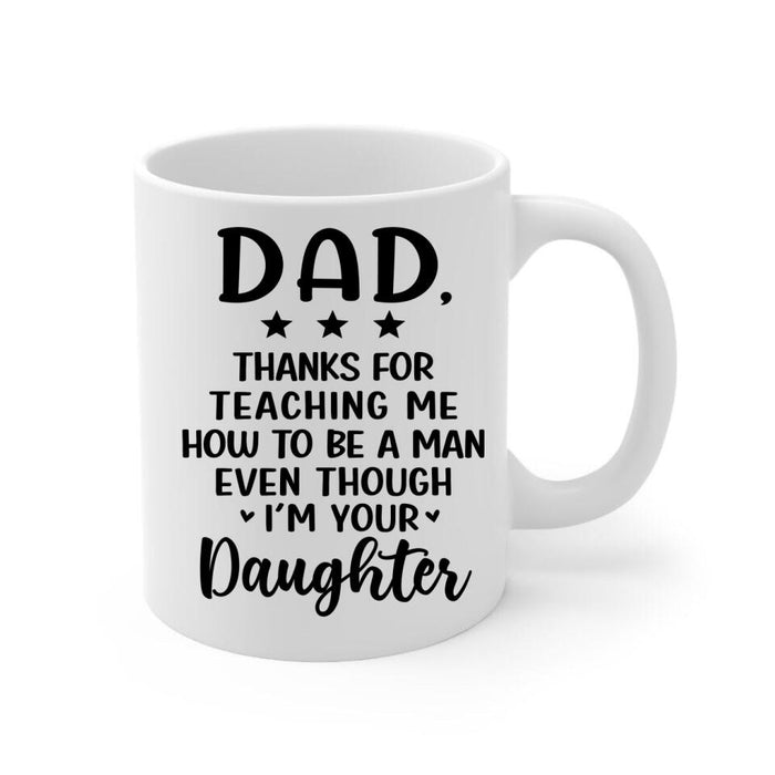 Thanks for Teaching Me - Personalized Gifts Custom Mug for Daughter for Dad