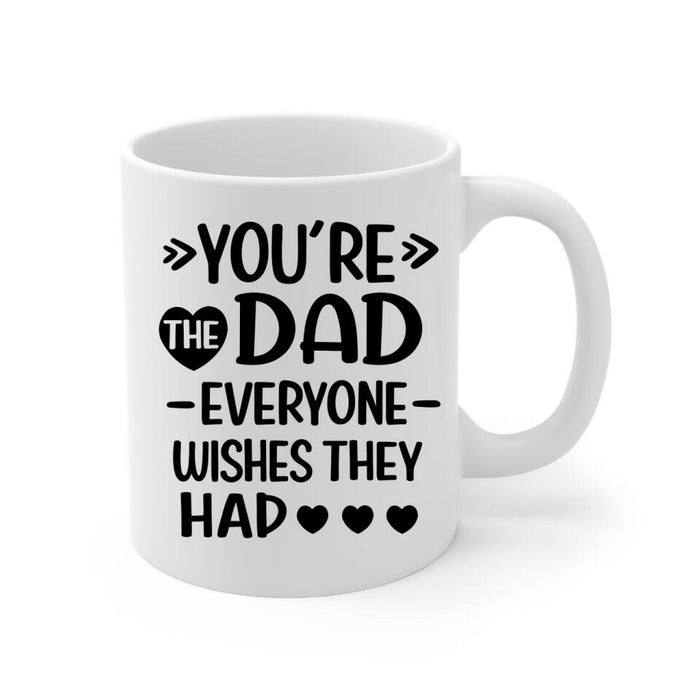 Up To 3 Kids You're The Dad Everyone Wishes They Had - Personalized Mug For Dad, Father's Day