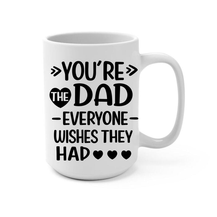 Up To 3 Kids You're The Dad Everyone Wishes They Had - Personalized Mug For Dad, Father's Day