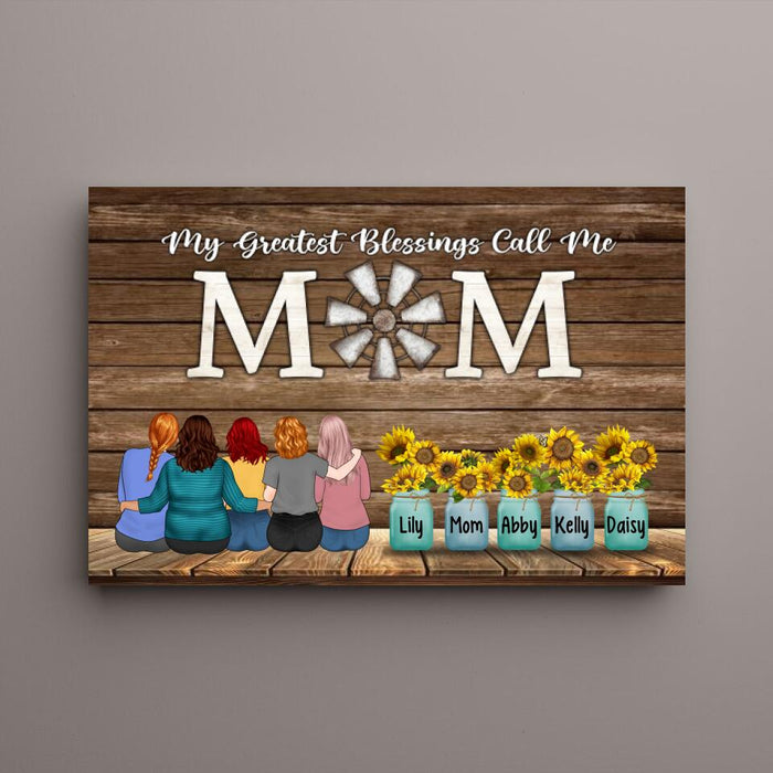 Up To 4 Daughters My Greatest Blessings Call Me Mom - Personalized Canvas For Her, Mom