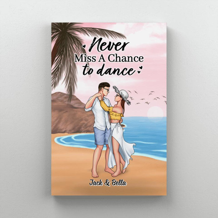 Never Miss A Chance To Dance - Personalized Canvas For Couples, Beach, Dancing