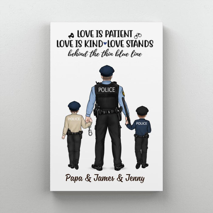 Love Is Patient, Is Kind, Stands - Personalized Gifts Custom Police Officer Canvas for Family, Police Officer Gifts