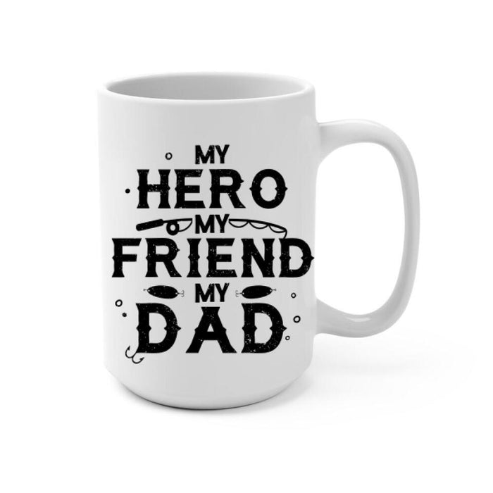 Up To 3 Kids My Hero My Friend My Dad - Personalized Mug For Dad, Fishing , Father's Day