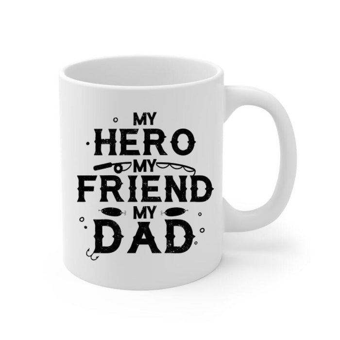 Up To 3 Kids My Hero My Friend My Dad - Personalized Mug For Dad, Fishing , Father's Day