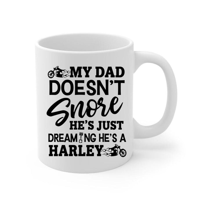 My Dad Doesn't Snore He's Just Dreaming - Personalized Mug For Dad, Motocycle Lovers, Father's Day