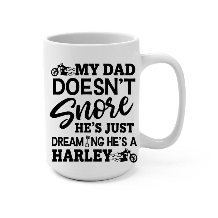 My Dad Doesn't Snore He's Just Dreaming - Personalized Mug For Dad, Motocycle Lovers, Father's Day