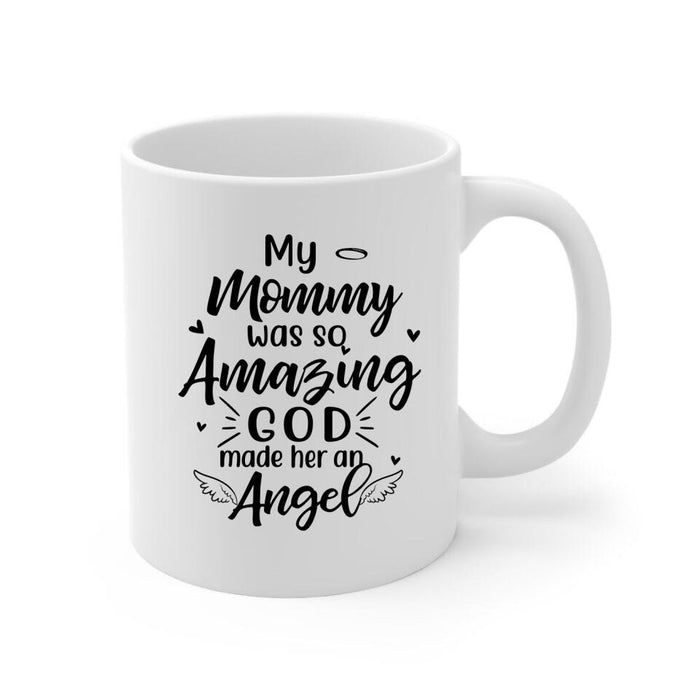 My Mommy Was So Amazing God Made Her An Angel - Custom Mug For Mom, Grandma, Memorial