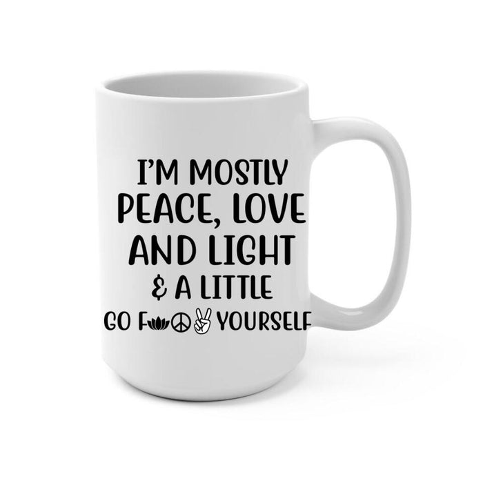 I'm Mostly Peace, Love And Light - Personalized Mug For Her, Friends, Yoga