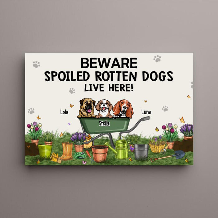 Beware Spoiled Rotten Dogs Live Here - Personalized Canvas Dog Lovers, Gardener