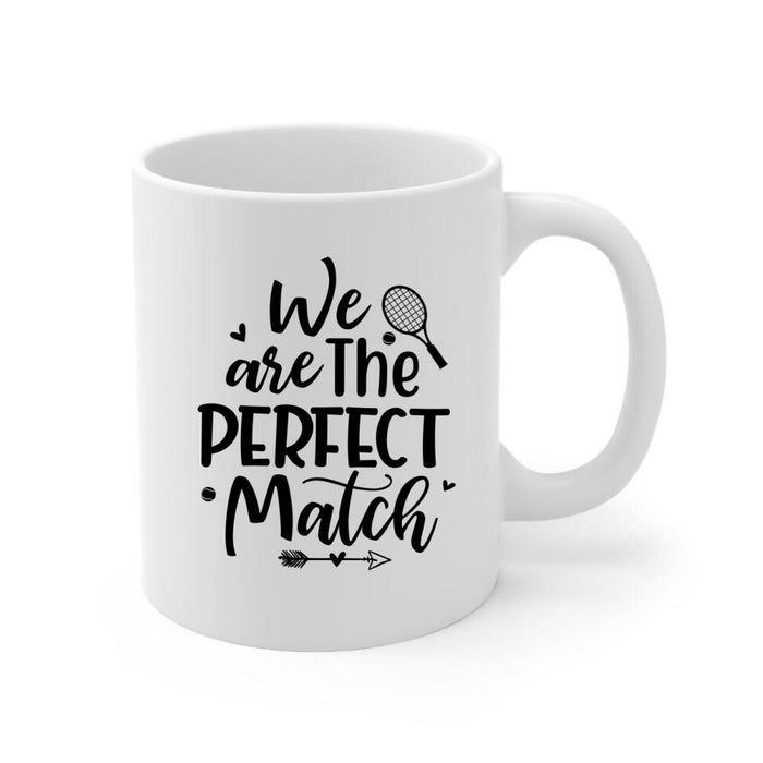 We Are The Perfect Match - Personalized Mug For Couples, Friends, Tennis