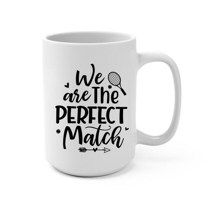 We Are The Perfect Match - Personalized Mug For Couples, Friends, Tennis