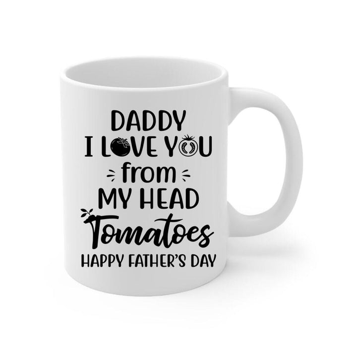 I Love You From My Head - Personalized Gifts Custom Gardener Mug For Dad, Gardeners Gifts