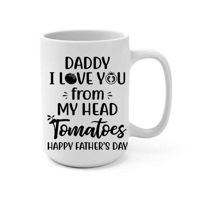 I Love You From My Head - Personalized Gifts Custom Gardener Mug For Dad, Gardeners Gifts