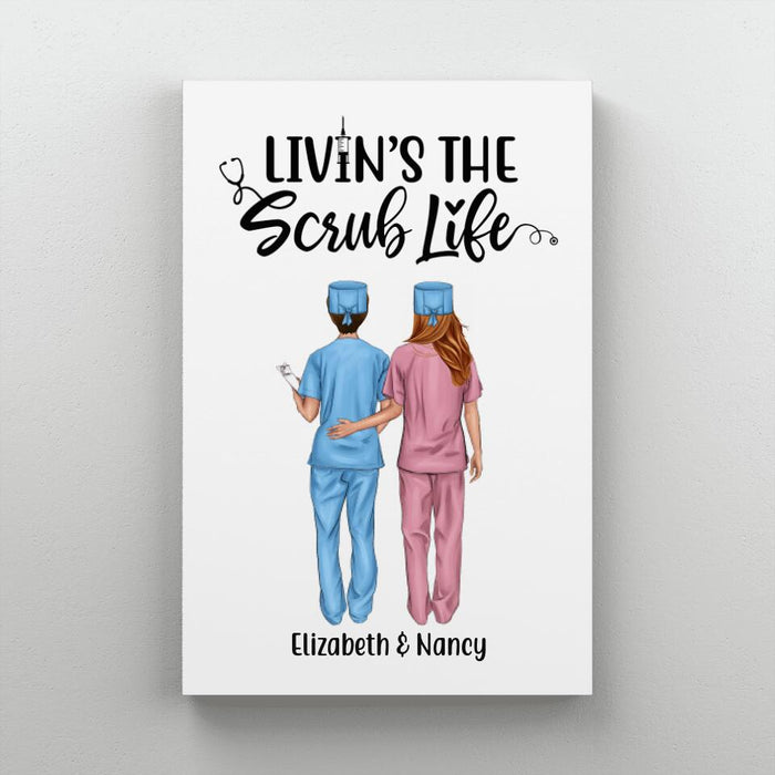 Livin's The Scrub Life - Personalized Nurse Canvas, Nurse Best Friends, Gift for Nurses