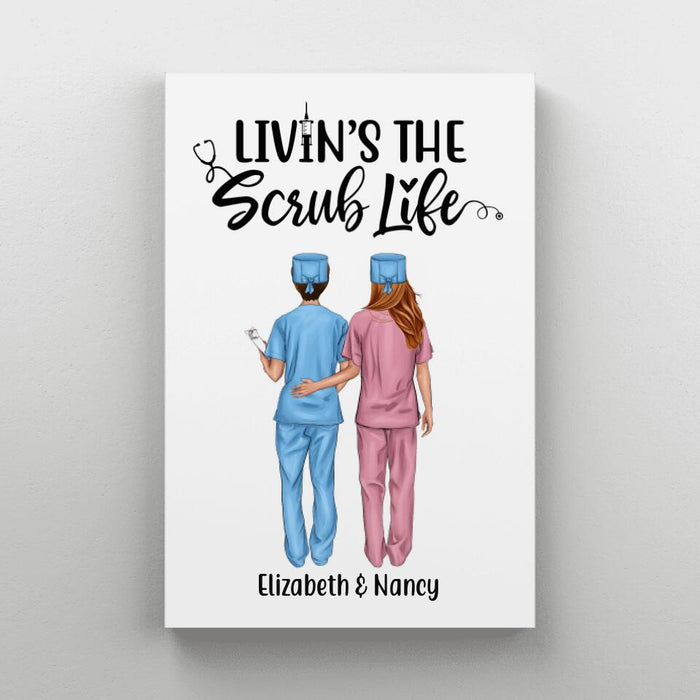 Livin's The Scrub Life - Personalized Nurse Canvas, Nurse Best Friends, Gift for Nurses