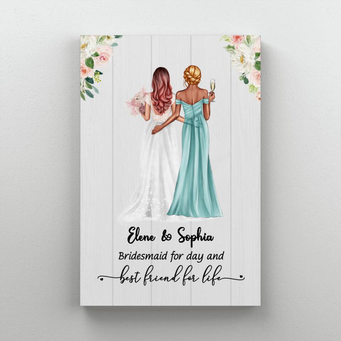 Bridesmaid For Day Best Friend For Life - Personalized Canvas for Bridesmaid, Gift for Bride, Gift from Sisters, Wedding Portrait