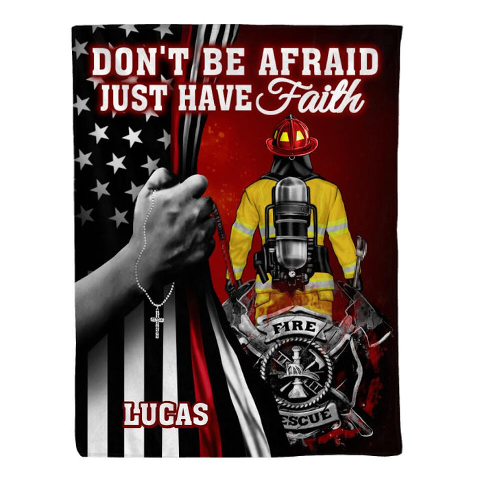 Don't Be Afraid Just Have Faith - Personalized Blanket For Him, Her, Firefighter