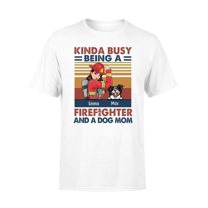 Personalized Shirt, Kinda Busy Being A Firefighter And A Dog Mom, Gift For Firefighters And Dog Lovers