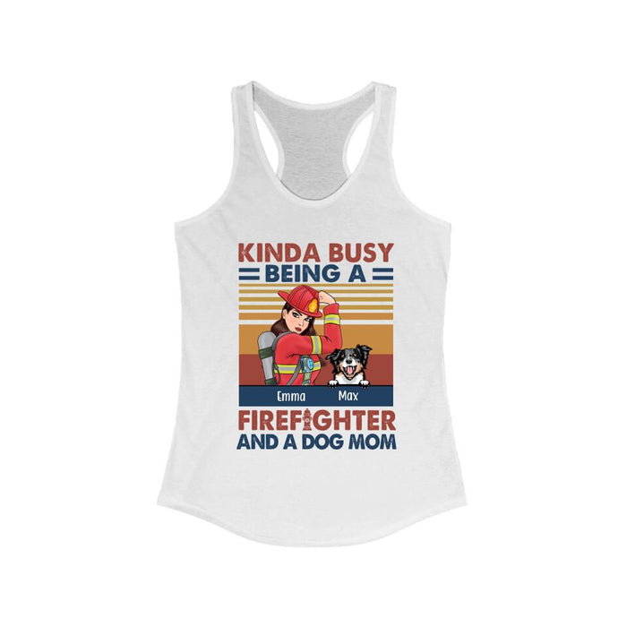 Personalized Shirt, Kinda Busy Being A Firefighter And A Dog Mom, Gift For Firefighters And Dog Lovers