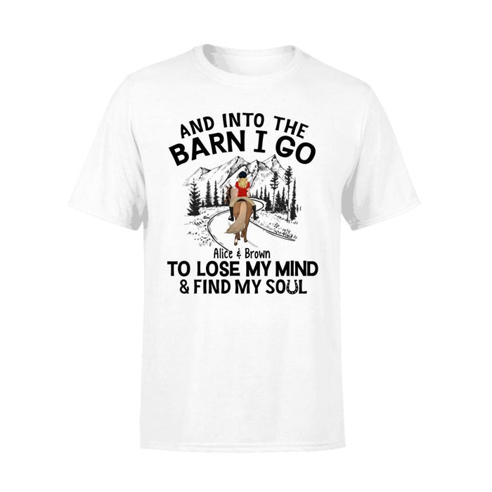 And Into The Barn, I Go To Lose My Mind - Personalized Shirt For Horse Lovers