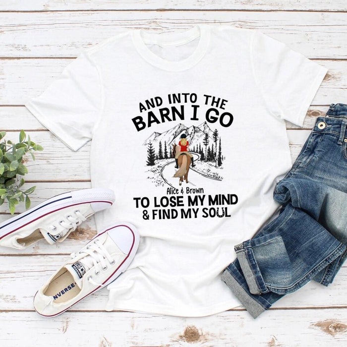 And Into The Barn, I Go To Lose My Mind - Personalized Shirt For Horse Lovers