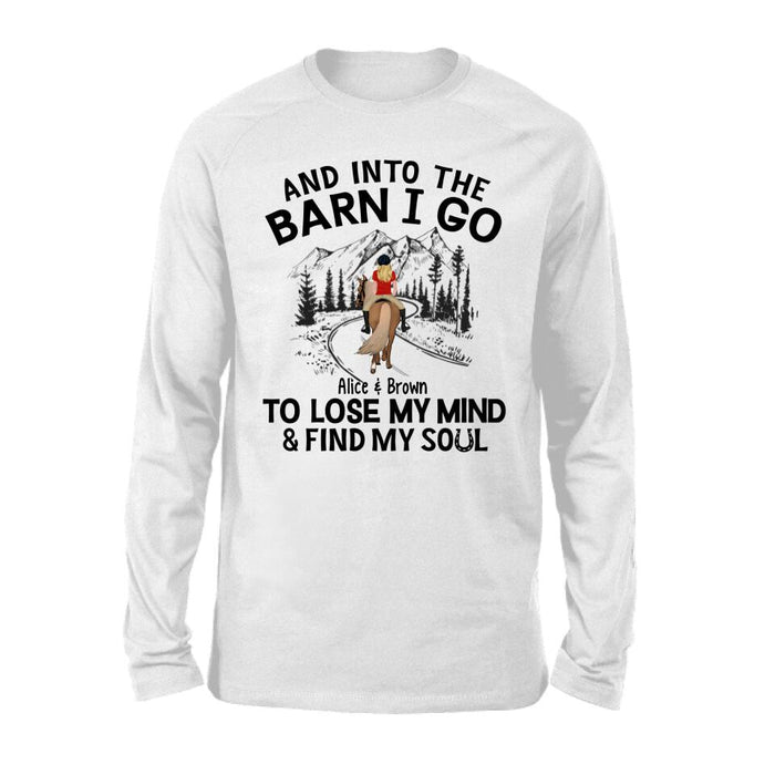 And Into The Barn, I Go To Lose My Mind - Personalized Shirt For Horse Lovers