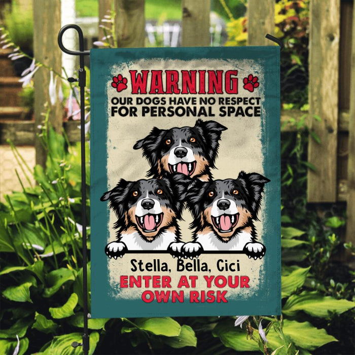 Our Dogs Have No Respect for Personal Space - Personalized Gifts Custom Garden Flag for Dog Mom or Dog Dad