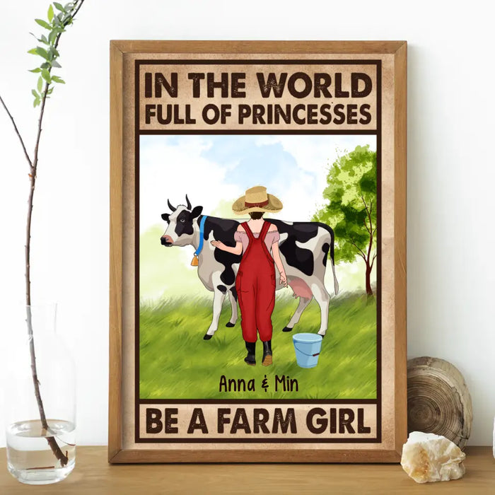 Personalized Canvas/Poster, In The World Full Of Princesses Be A Farm Girl, Gift For Farmers And Cow Lovers