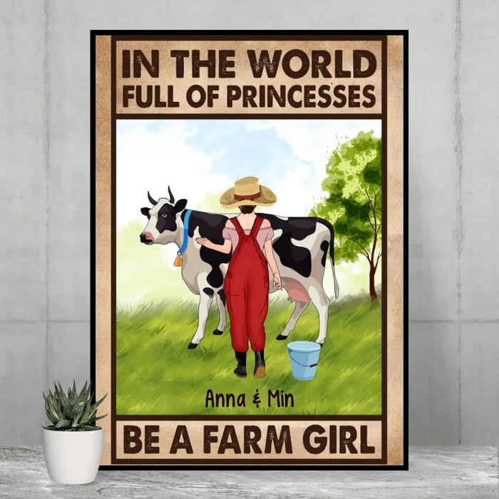 Personalized Canvas/Poster, In The World Full Of Princesses Be A Farm Girl, Gift For Farmers And Cow Lovers