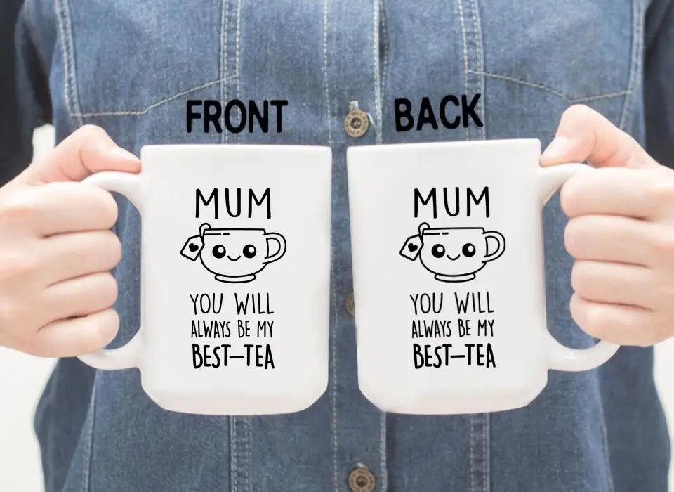 Mom You Will Always Be My Best-Tea, Mother's Day Gifts, Funny Mug for Mom